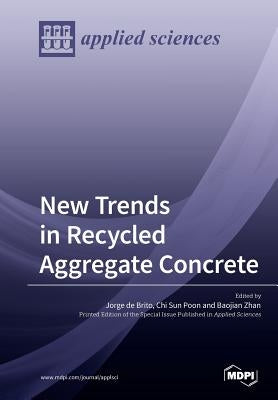 New Trends in Recycled Aggregate Concrete by De Brito, Jorge