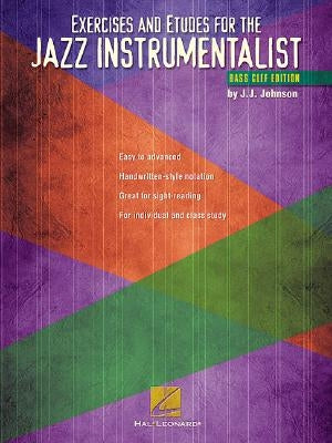 Exercises and Etudes for the Jazz Instrumentalist: Bass Clef Edition by Johnson, J. J.