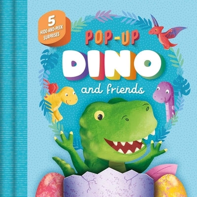 Pop-Up Dino and Friends: With 5 Hide-And-Seek Surprises by Igloobooks