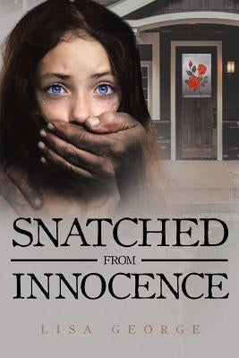 Snatched From Innocence by George, Lisa