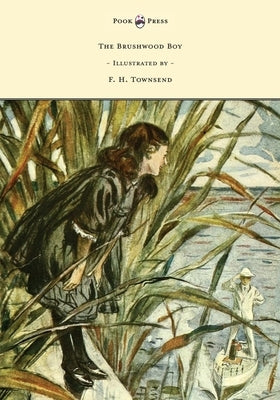 The Brushwood Boy - Illustrated by F. H. Townsend by Kipling, Rudyard