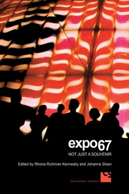 Expo 67: Not Just a Souvenir by Kenneally, Rhona Richman