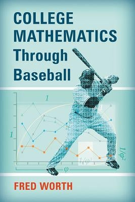 College Mathematics Through Baseball by Worth, Fred