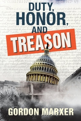 Duty, Honor, and Treason by Marxer, Gordon