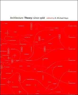 Architecture Theory Since 1968 by Hays, K. Michael