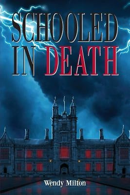 Schooled in Death by Milton, Wendy