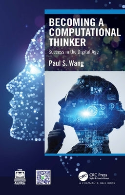 Becoming a Computational Thinker: Success in the Digital Age by Wang, Paul S.