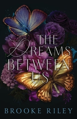 The Dreams Between Us by Riley, Brooke