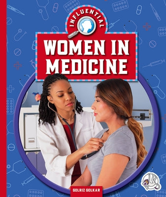 Influential Women in Medicine by Golkar, Golriz