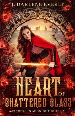 Heart of Shattered Glass by Everly, J. Darlene