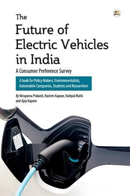 The Future of Electric Vehicles in India - A Consumer Preference Survey by Prakash, Nirupama