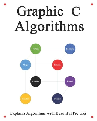 Graphic C Algorithms: Algorithms for C Beginner Easy and Fast Graphic Learning by Hu, Yang