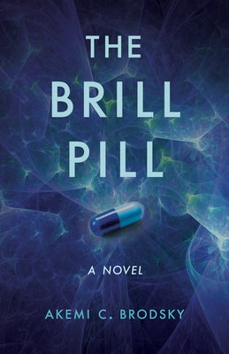 The Brill Pill by Brodsky, Akemi C.