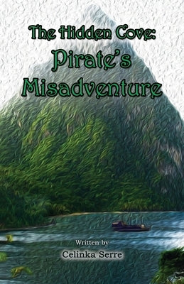 The Hidden Cove: Pirate's Misadventure by Serre, Celinka