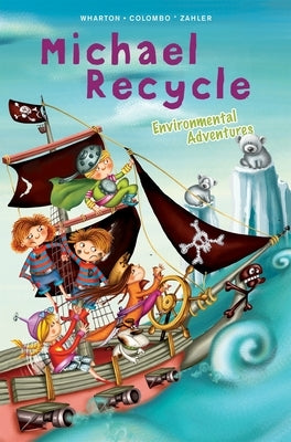 Michael Recycle's Environmental Adventures by Wharton, Ellie