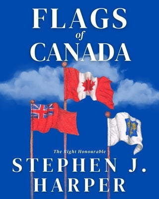 Flags of Canada by Harper, Stephen J.