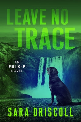 Leave No Trace by Driscoll, Sara