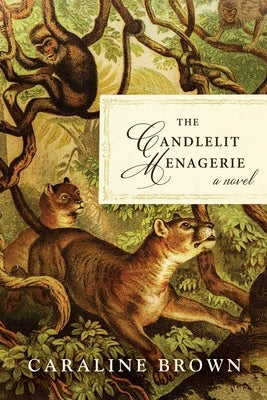 The Candlelit Menagerie by Brown, Caraline