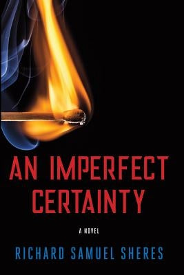 An Imperfect Certainty by Sheres, Richard Samuel