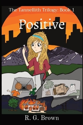 Positive: The Tannellith Trilogy: Book 1 by Brown, R. G.