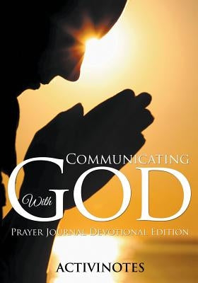 Communicating With God - Prayer Journal Devotional Edition by Activibooks