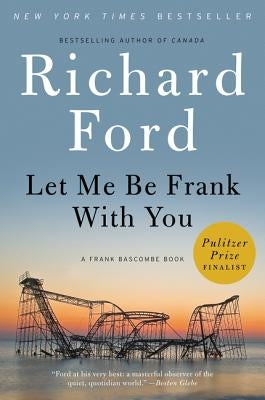 Let Me Be Frank with You: A Frank Bascombe Book by Ford, Richard