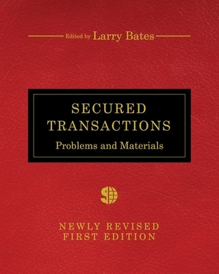 Secured Transactions: Problems and Materials by Bates, Larry