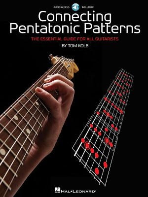 Connecting Pentatonic Patterns: The Essential Guide for All Guitarists [With CD (Audio)] by Kolb, Tom