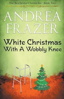 White Christmas with a Wobbly Knee by Frazer, Andrea