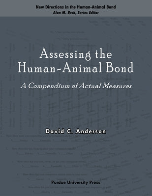 Assessing the Human-Animal Bond: A Compendium of Actual Measures by Anderson, David C.