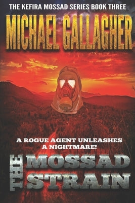 The Mossad Strain: Viral Vengeance: Pandemic Bioterror & Cyber Warfare Thriller by Gallagher, Michael