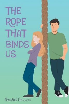 The Rope That Binds Us by Browne, Raechel