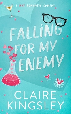 Falling for My Enemy: A Hot Romantic Comedy by Kingsley, Claire