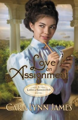 Love on Assignment by James, Cara Lynn