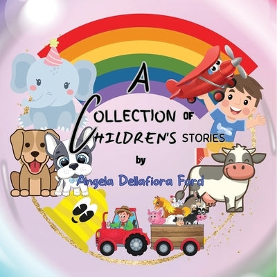 A Collection of Children's Stories by Ford, Angela Dellafiora