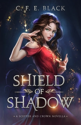 Shield of Shadow: A Scepter and Crown Novella by Black, C. F. E.