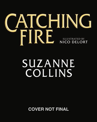 Catching Fire: Illustrated Edition (the Hunger Games #2) by Collins, Suzanne