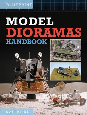 Model Dioramas Handbook by Irvine, Mat