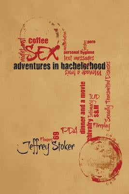 Adventures in Bachelorhood by Stoker, Jeffrey