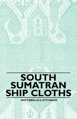 South Sumatran Ship Cloths by Gittinger, Mattiebelle S.