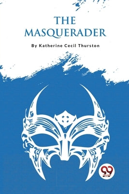 The Masquerader by Thurston, Katherine Cecil