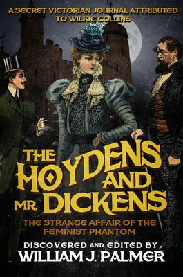 The Hoydens and Mr. Dickens: The Strange Affair of the Feminist Phantom by Palmer, William J.