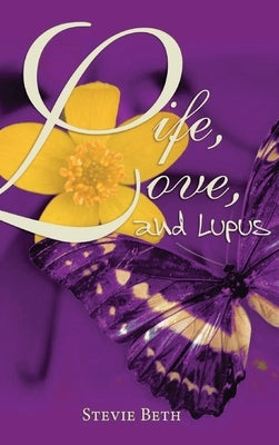 Life, Love, and Lupus by Beth, Stevie