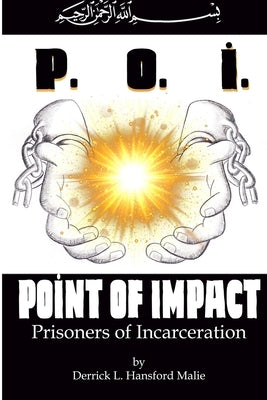 Point of Impact: Prisoners of Incarceration by Hansford Malie, Derrick L.