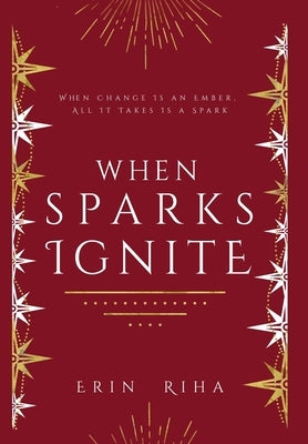 When Sparks Ignite by Riha, Erin