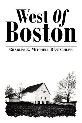 West Of Boston by Rentschler, Charles E. Mitchell