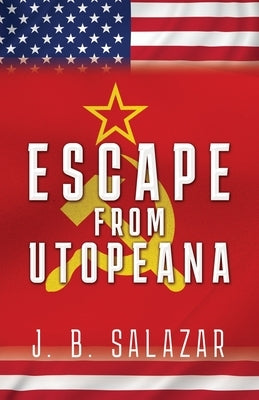 Escape from Utopeana by Salazar, J. B.