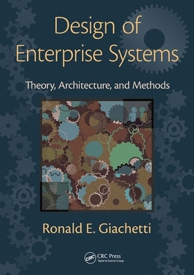 Design of Enterprise Systems: Theory, Architecture, and Methods by Giachetti, Ronald E.