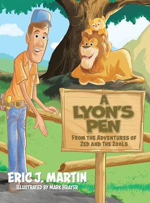 A Lyon's Pen: From the Adventures of Zed and the ZooLs by Martin, Eric J.