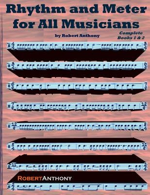 Rhythm and Meter for All Musicians Complete by Anthony, Robert